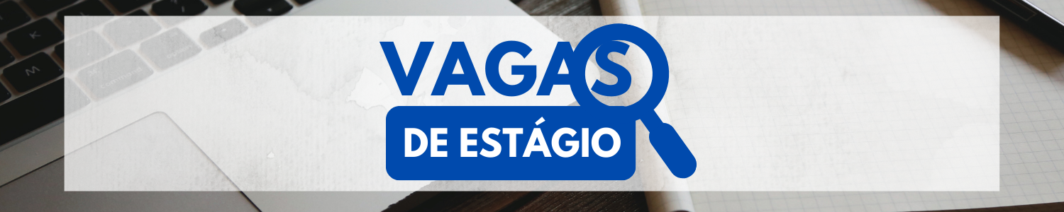 OPORTUNIDADE DE ESTÁGIO - ESCRITORIO 